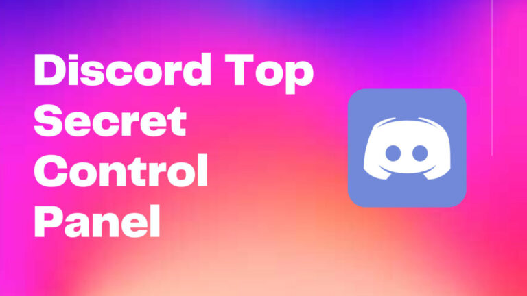 Discord top secret control panel? What is it | How to use?