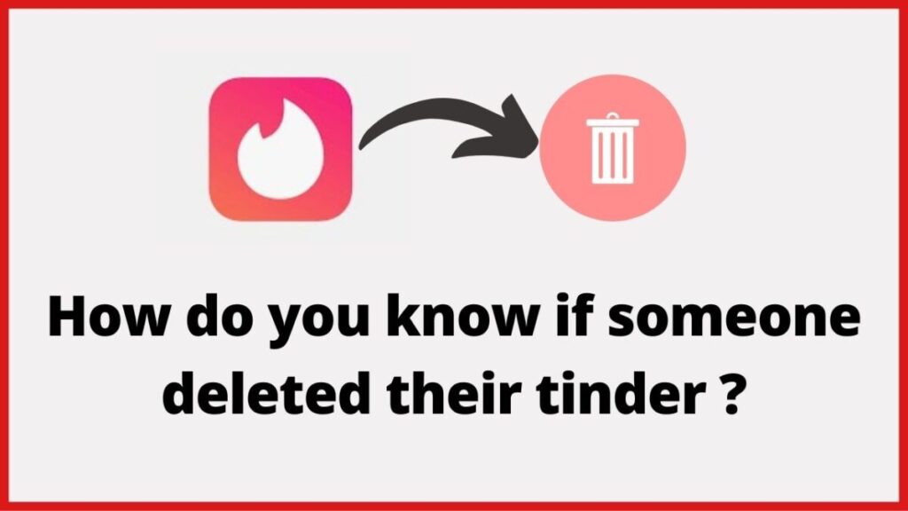 How To Know If Someone Deleted Their Tinder