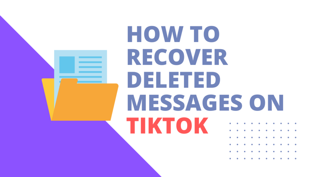How To Recover Deleted Messages On TikTok