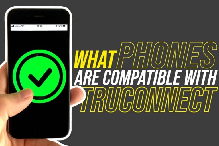 What Phones Are Compatible With TruConnect | Detailed Guide 2022